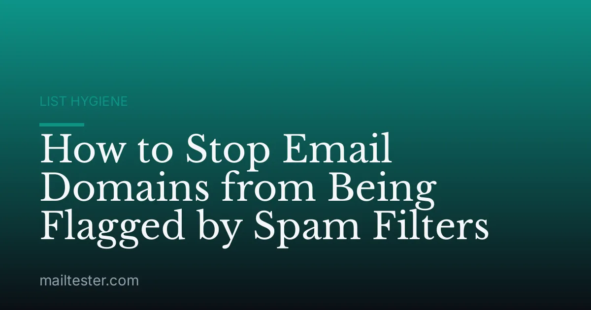 How to Stop Email Domains from Being Flagged by Spam Filters