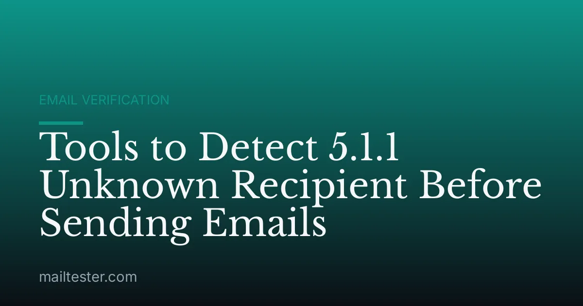 Tools to Detect 5.1.1 Unknown Recipient Before Sending Emails