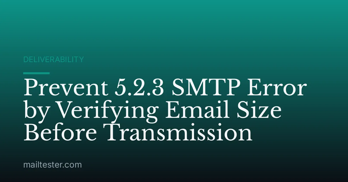 Prevent 5.2.3 SMTP Error by Verifying Email Size Before Transmission