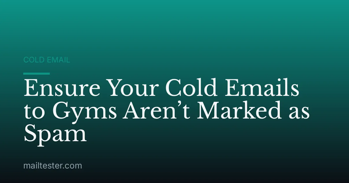 Ensure Your Cold Emails to Gyms Aren’t Marked as Spam