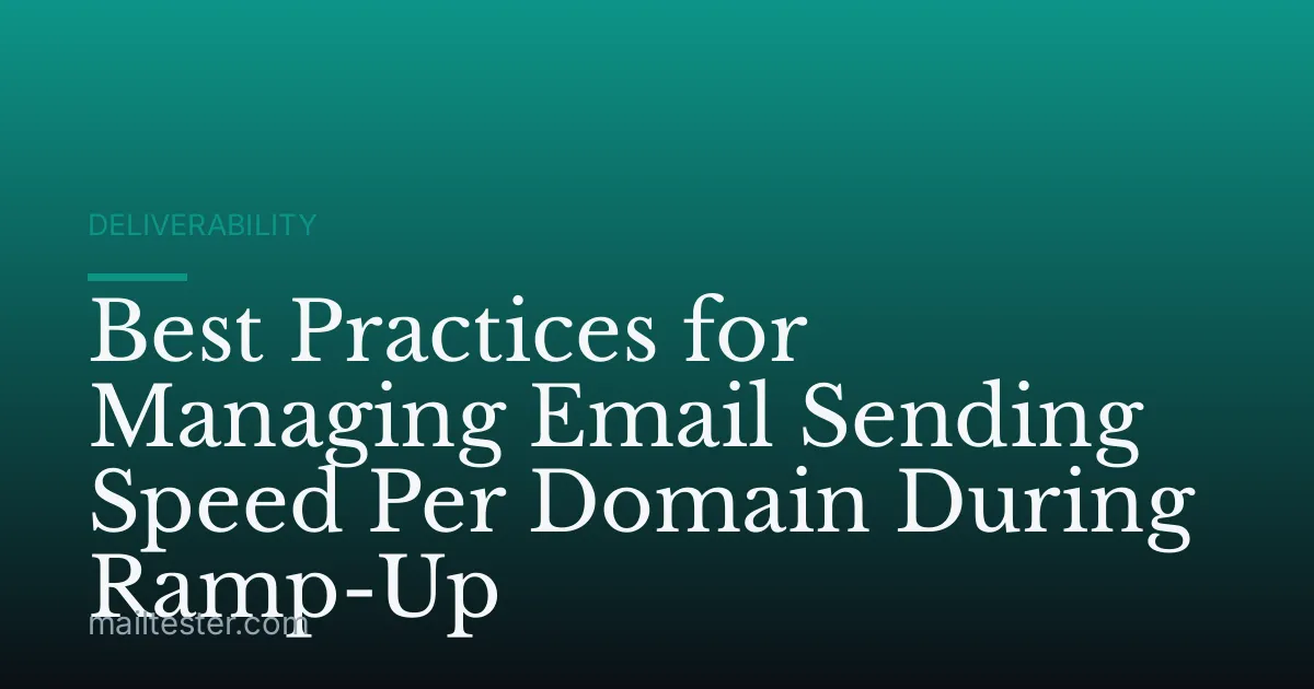Best Practices for Managing Email Sending Speed Per Domain During Ramp-Up