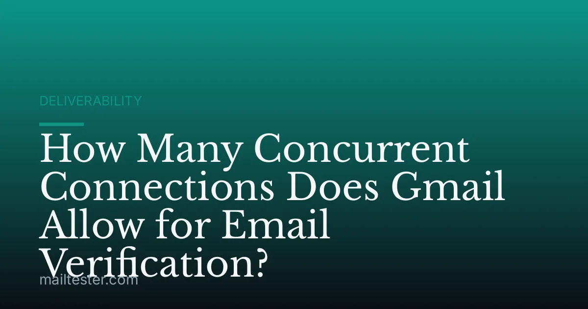 How Many Concurrent Connections Does Gmail Allow for Email Verification?