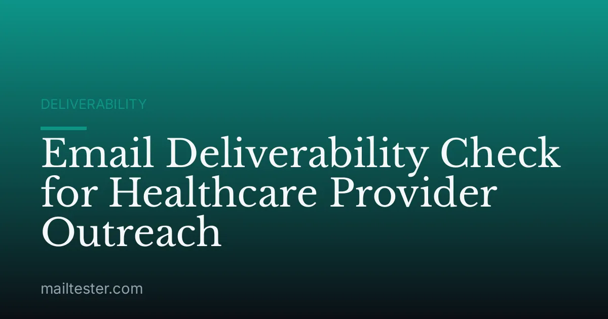 Email Deliverability Check for Healthcare Provider Outreach