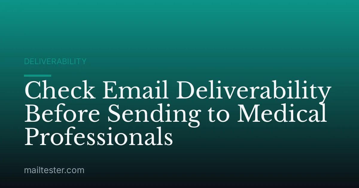 Check Email Deliverability Before Sending to Medical Professionals