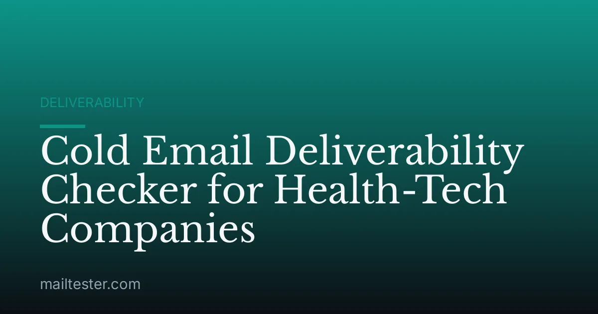 Cold Email Deliverability Checker for Health-Tech Companies