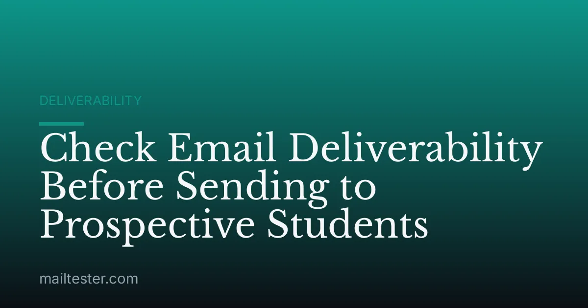 Check Email Deliverability Before Sending to Prospective Students