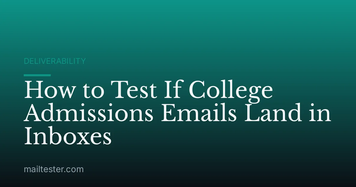 How to Test If College Admissions Emails Land in Inboxes