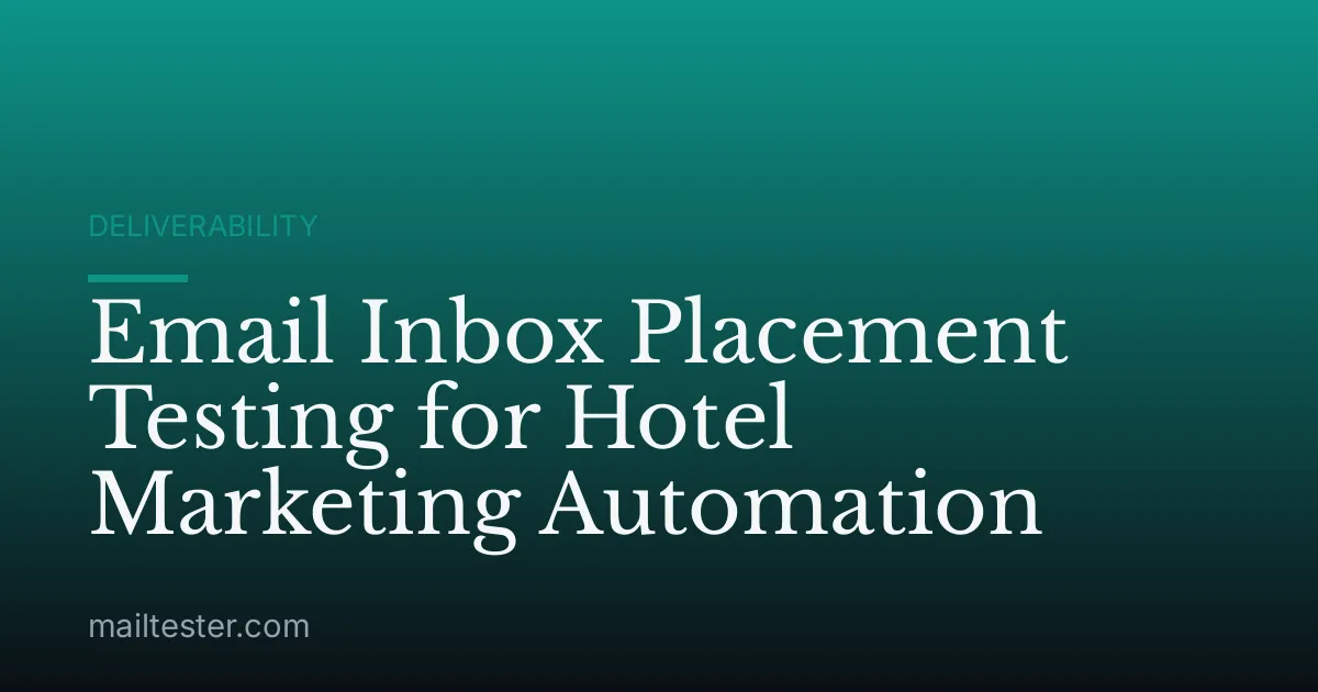 Email Inbox Placement Testing for Hotel Marketing Automation