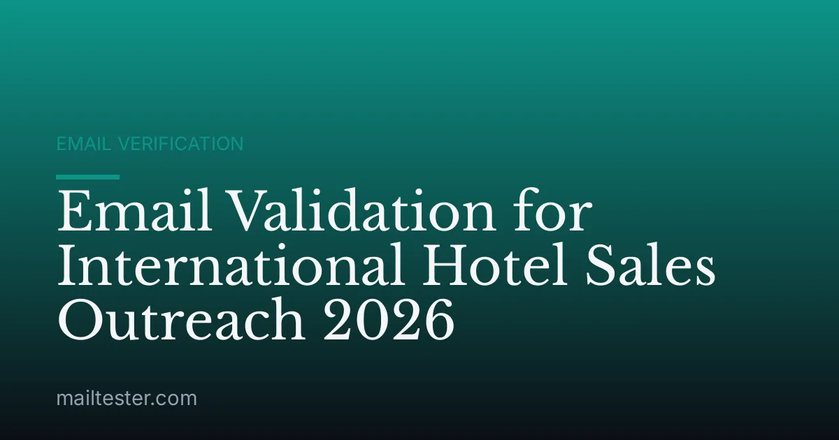 Email Validation for International Hotel Sales Outreach 2026