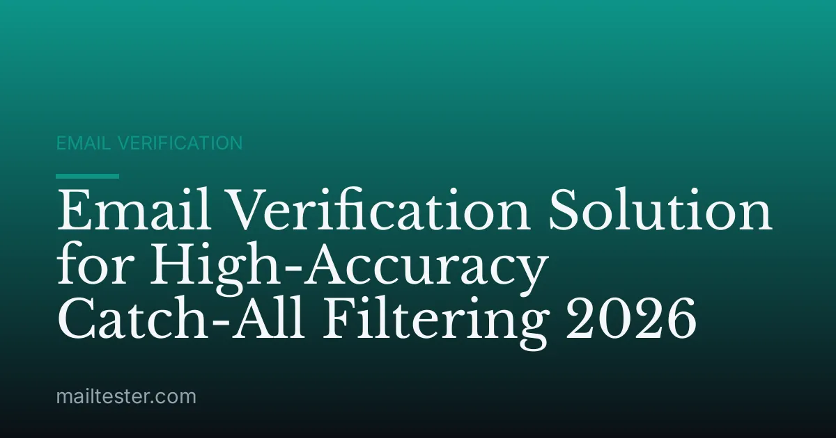Email Verification Solution for High-Accuracy Catch-All Filtering 2026