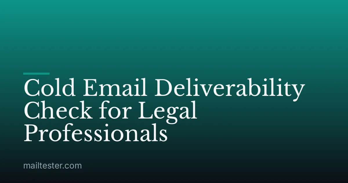 Cold Email Deliverability Check for Legal Professionals