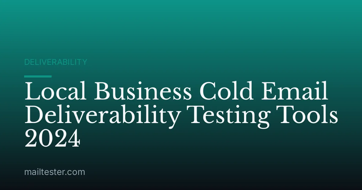 Local Business Cold Email Deliverability Testing Tools 2024
