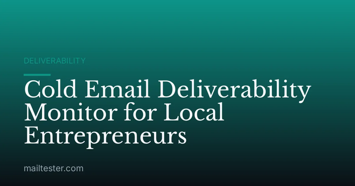 Cold Email Deliverability Monitor for Local Entrepreneurs