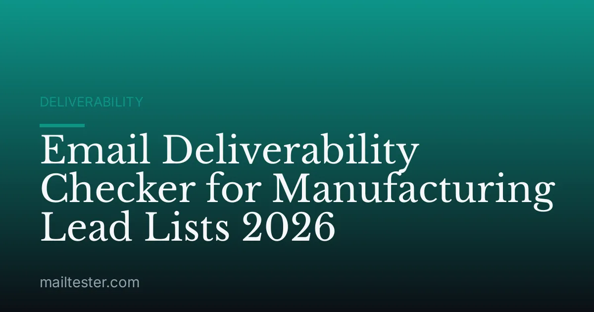 Email Deliverability Checker for Manufacturing Lead Lists 2026