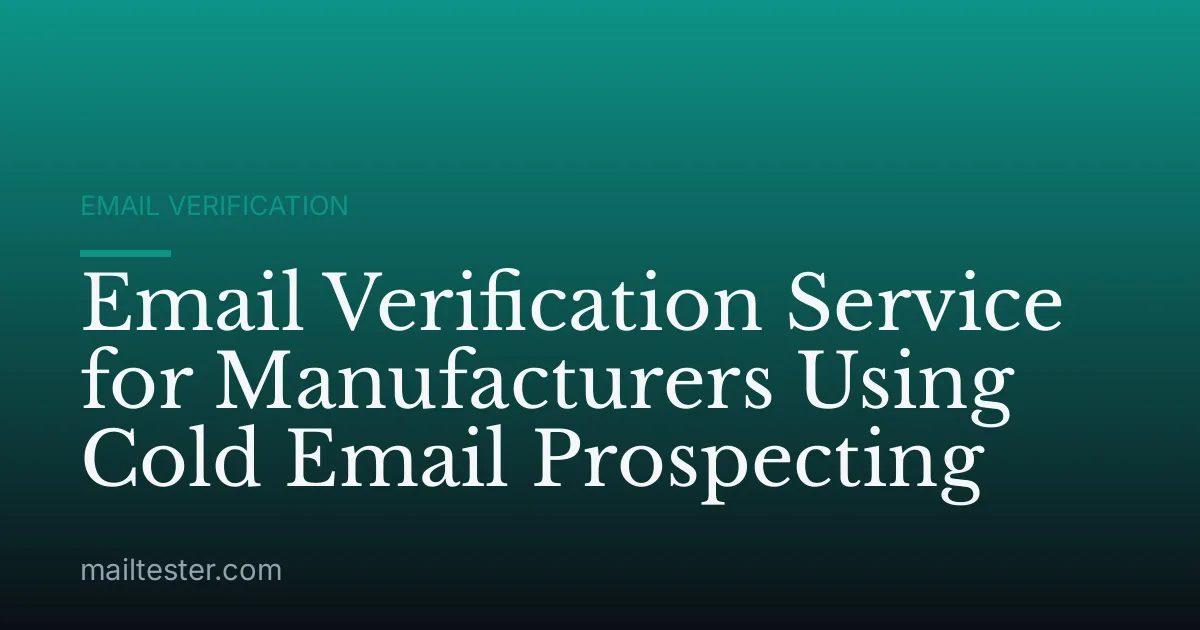 Email Verification Service for Manufacturers Using Cold Email Prospecting