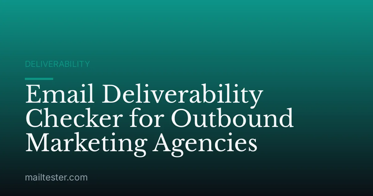 Email Deliverability Checker for Outbound Marketing Agencies
