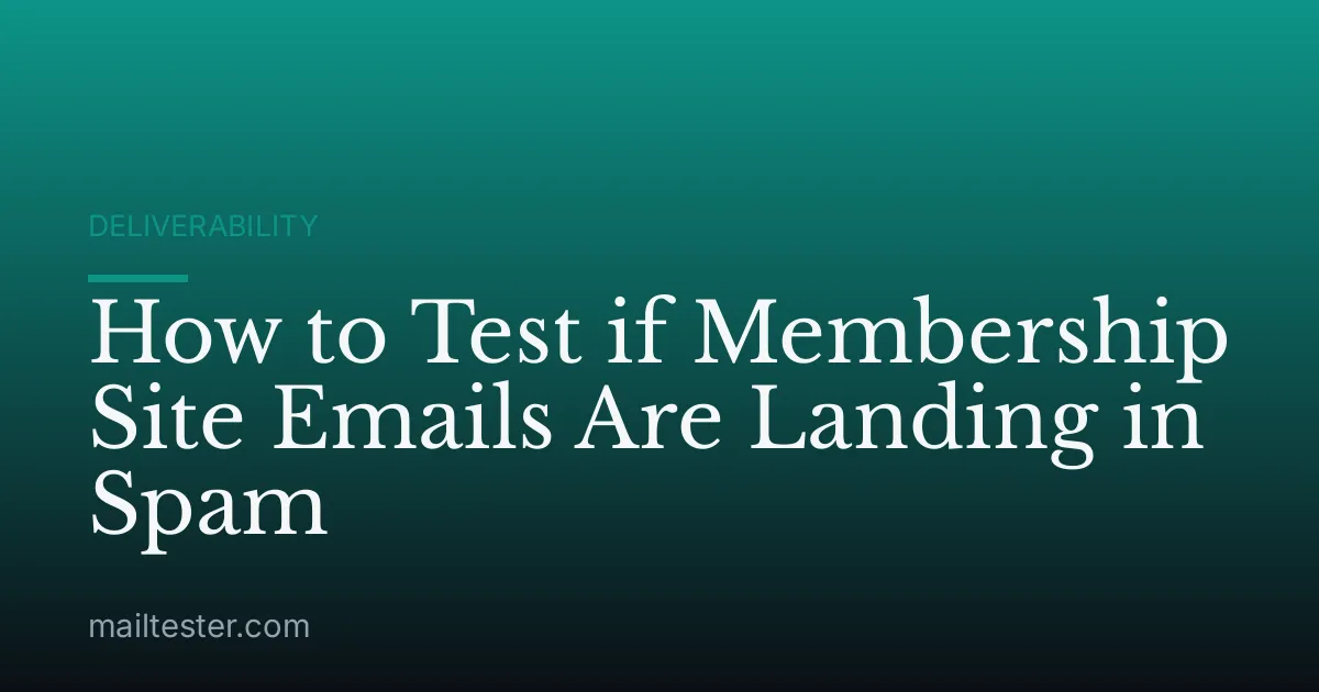 How to Test if Membership Site Emails Are Landing in Spam