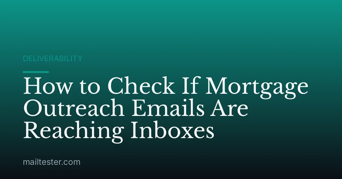 How to Check If Mortgage Outreach Emails Are Reaching Inboxes