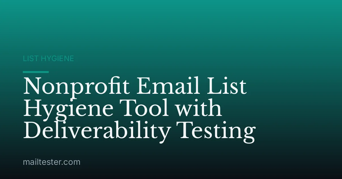 Nonprofit Email List Hygiene Tool with Deliverability Testing