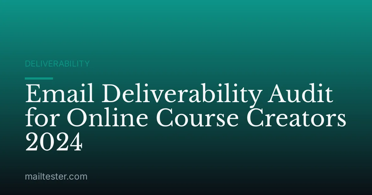 Email Deliverability Audit for Online Course Creators 2024