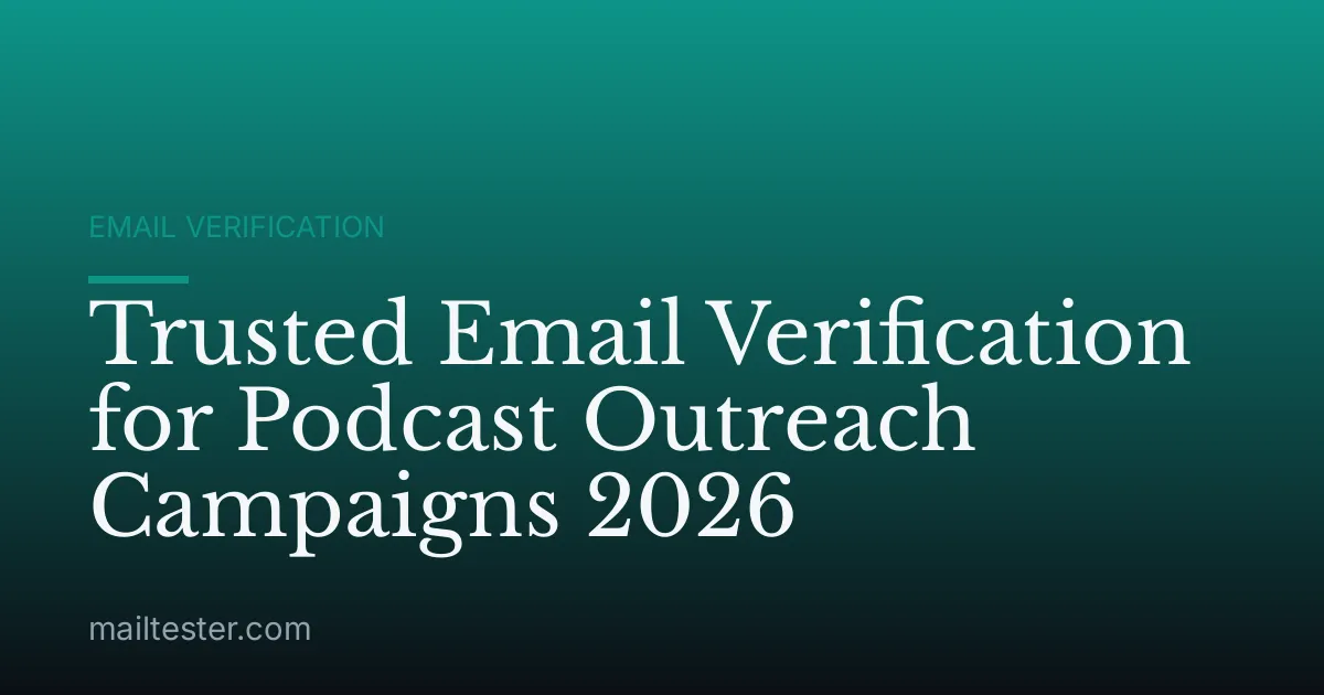 Trusted Email Verification for Podcast Outreach Campaigns 2026