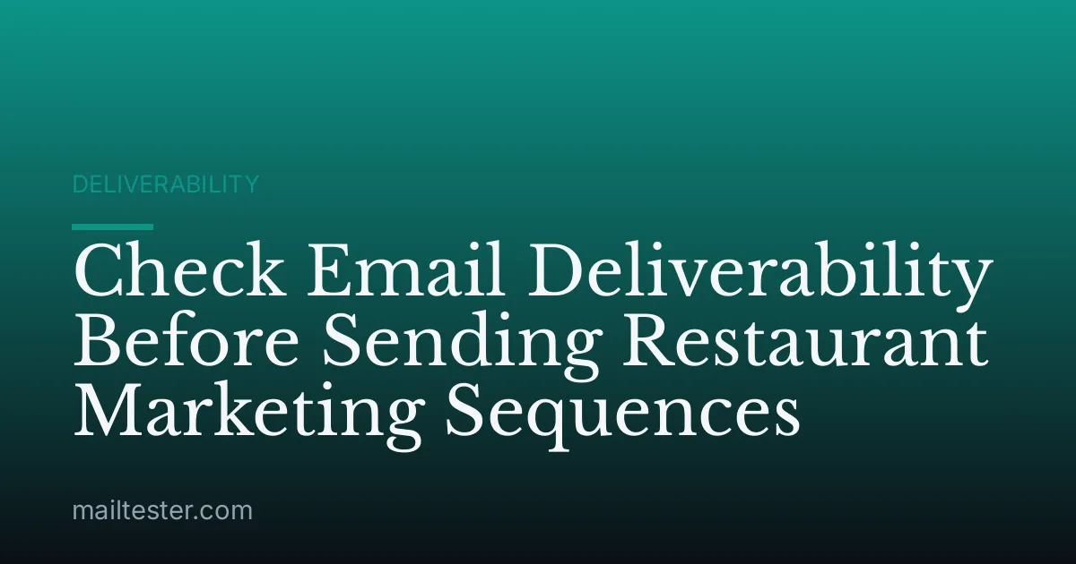 Check Email Deliverability Before Sending Restaurant Marketing Sequences