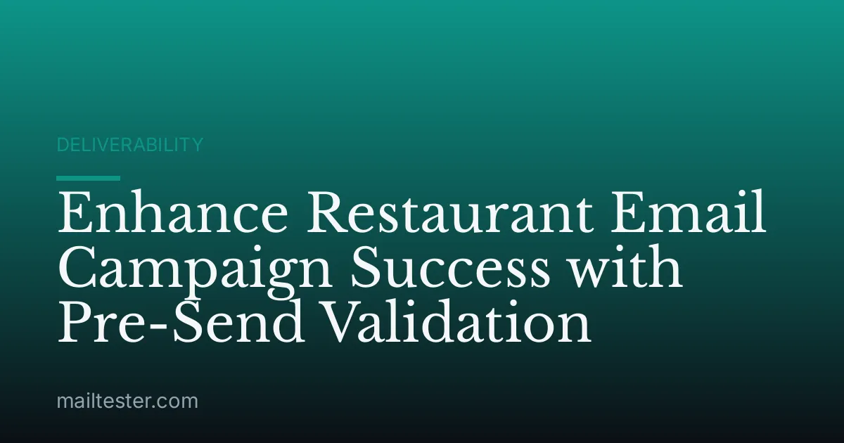 Enhance Restaurant Email Campaign Success with Pre-Send Validation