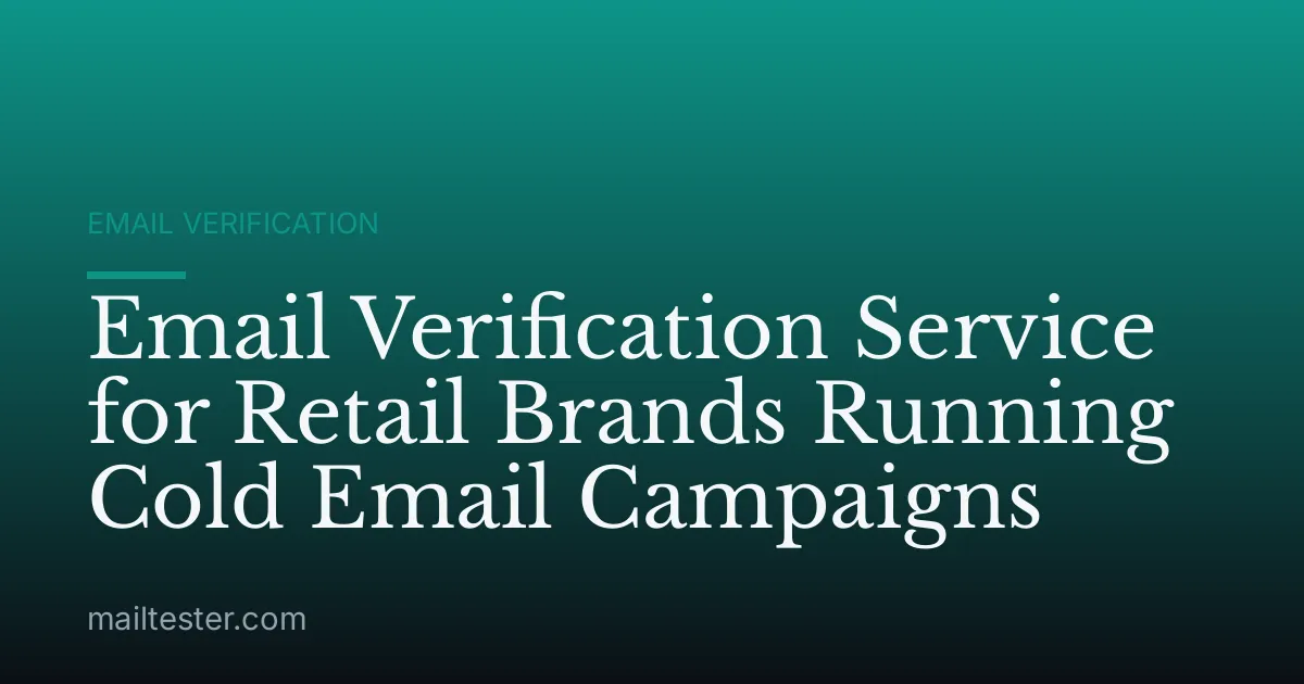 Email Verification Service for Retail Brands Running Cold Email Campaigns