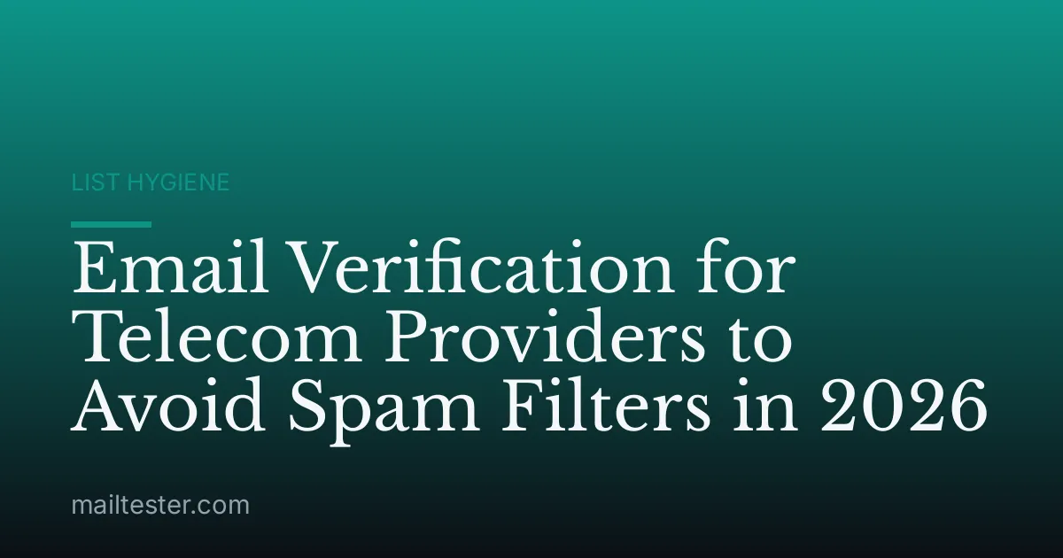 Email Verification for Telecom Providers to Avoid Spam Filters in 2026