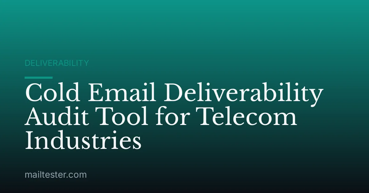 Cold Email Deliverability Audit Tool for Telecom Industries