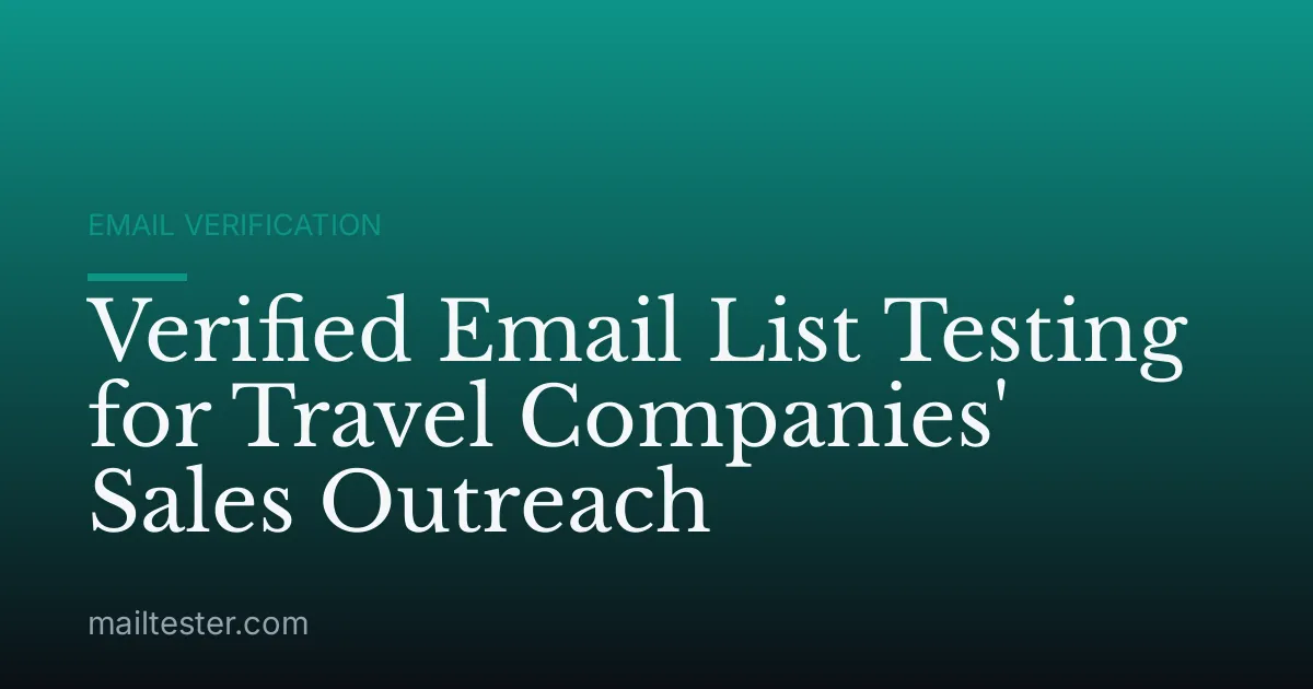 Verified Email List Testing for Travel Companies' Sales Outreach