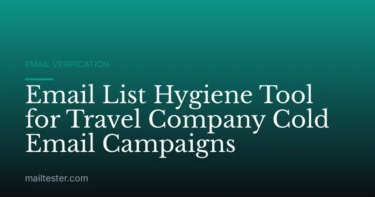 Email List Hygiene Tool for Travel Company Cold Email Campaigns