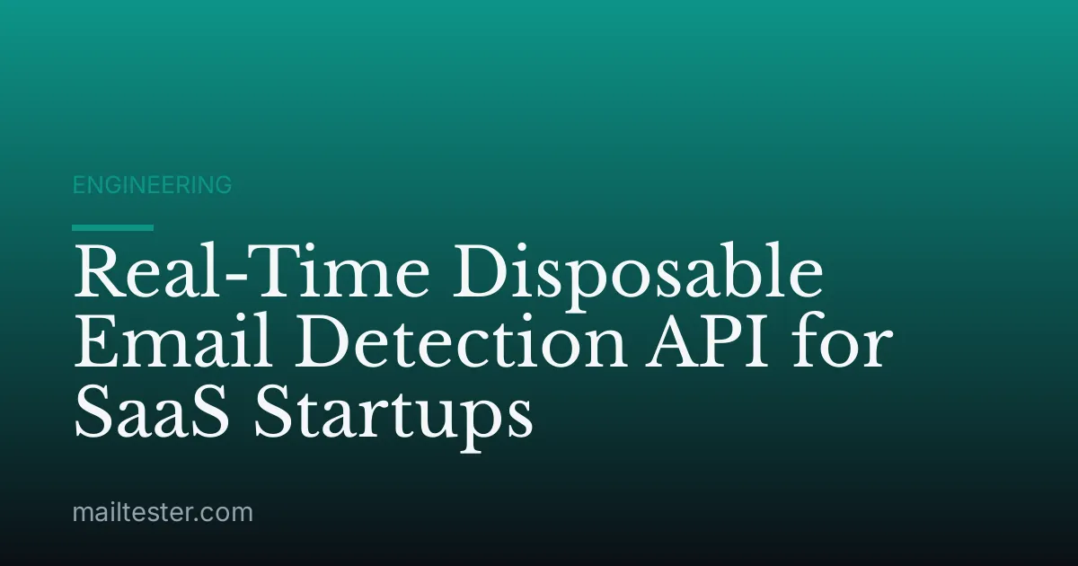 Real-Time Disposable Email Detection API for SaaS Startups