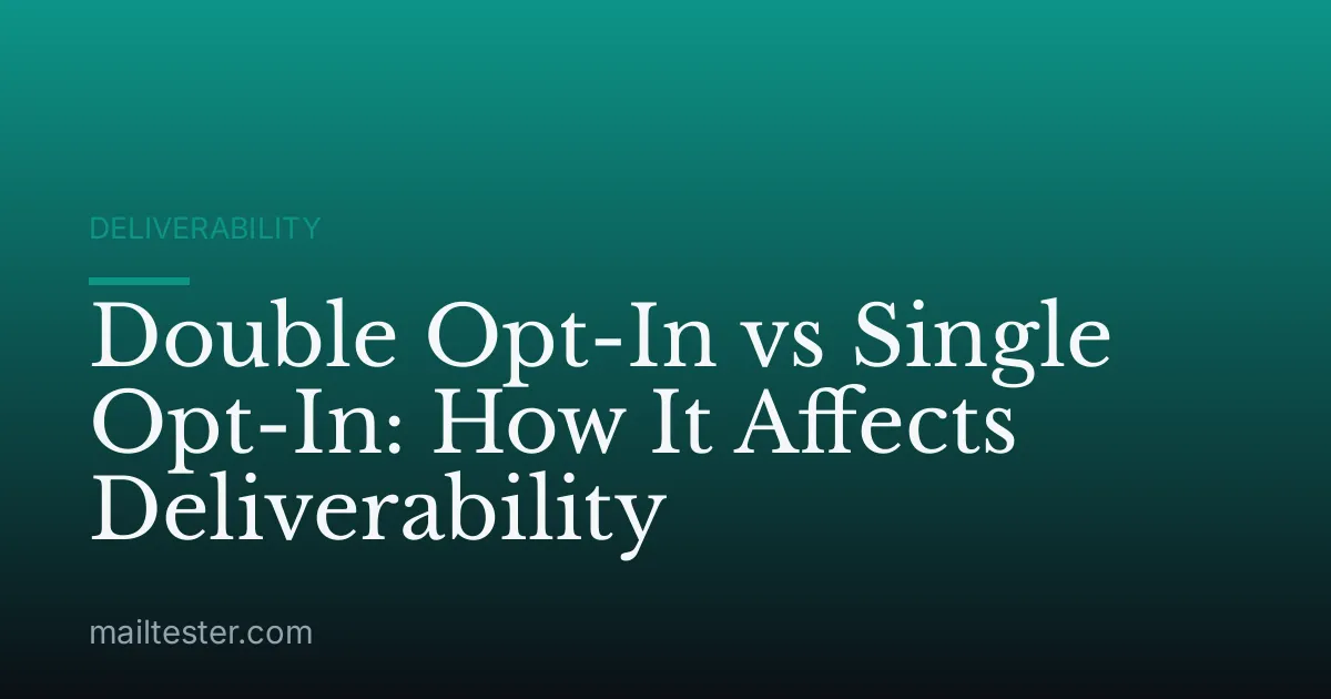 Double Opt-In vs Single Opt-In: How It Affects Deliverability