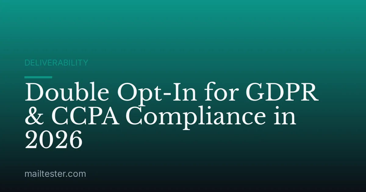 Double Opt-In for GDPR & CCPA Compliance in 2026