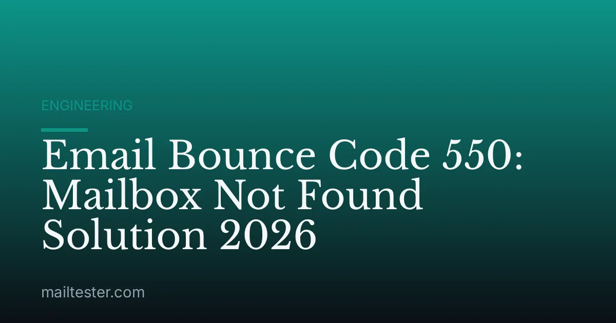 Email Bounce Code 550: Mailbox Not Found Solution 2026