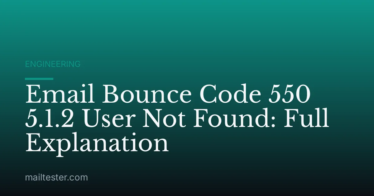 Email Bounce Code 550 5.1.2 User Not Found: Full Explanation