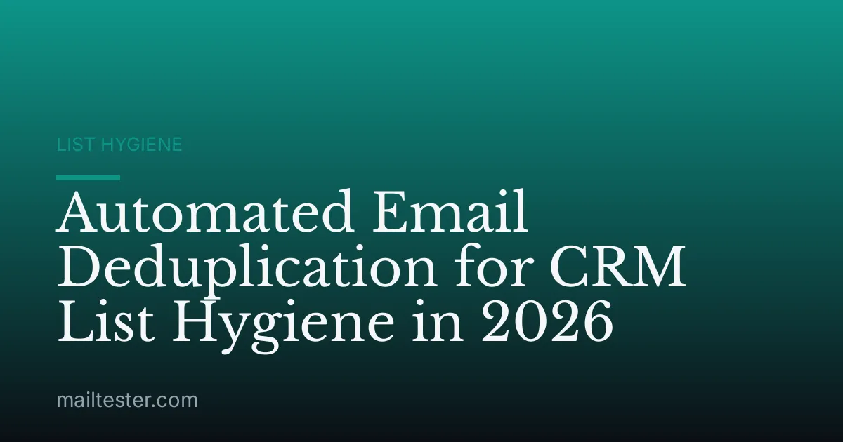 Automated Email Deduplication for CRM List Hygiene in 2026