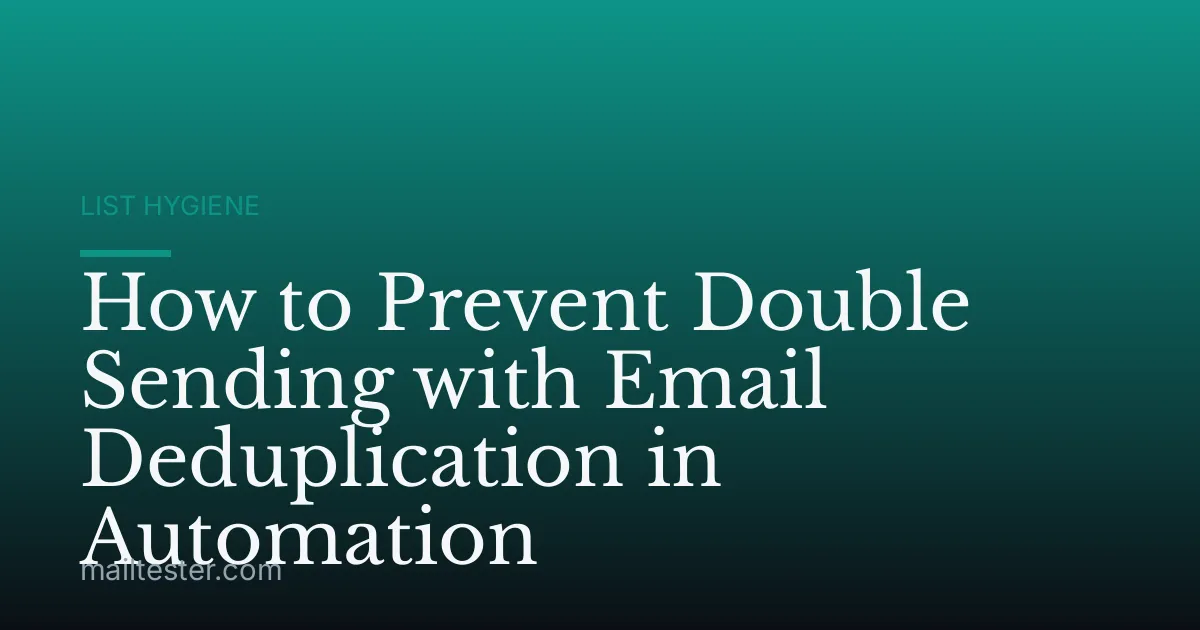 How to Prevent Double Sending with Email Deduplication in Automation