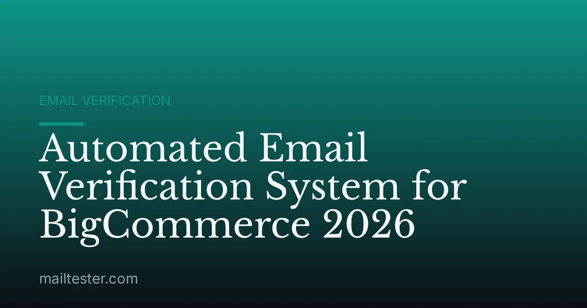 Automated Email Verification System for BigCommerce 2026