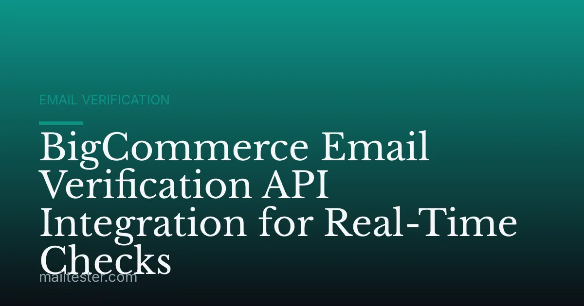 BigCommerce Email Verification API Integration for Real-Time Checks