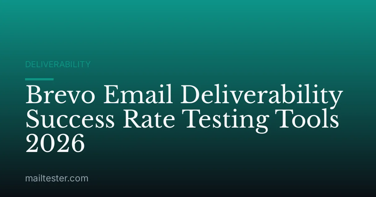 Brevo Email Deliverability Success Rate Testing Tools 2026