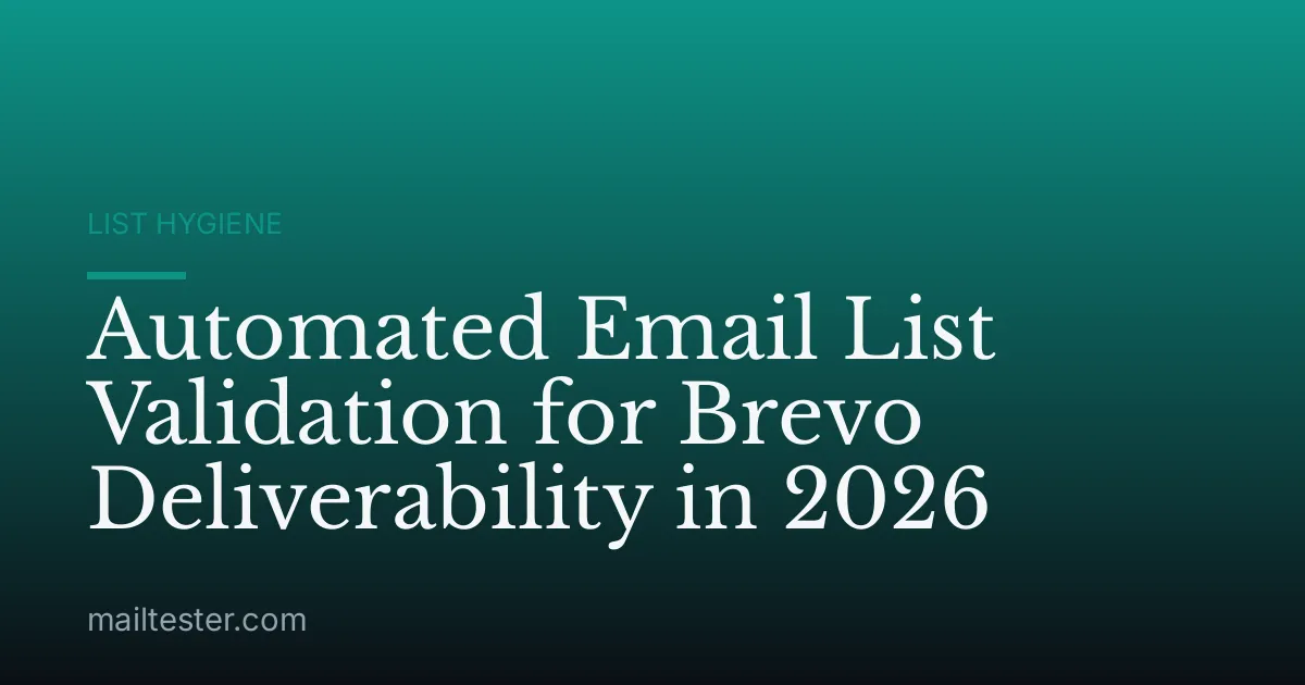 Automated Email List Validation for Brevo Deliverability in 2026