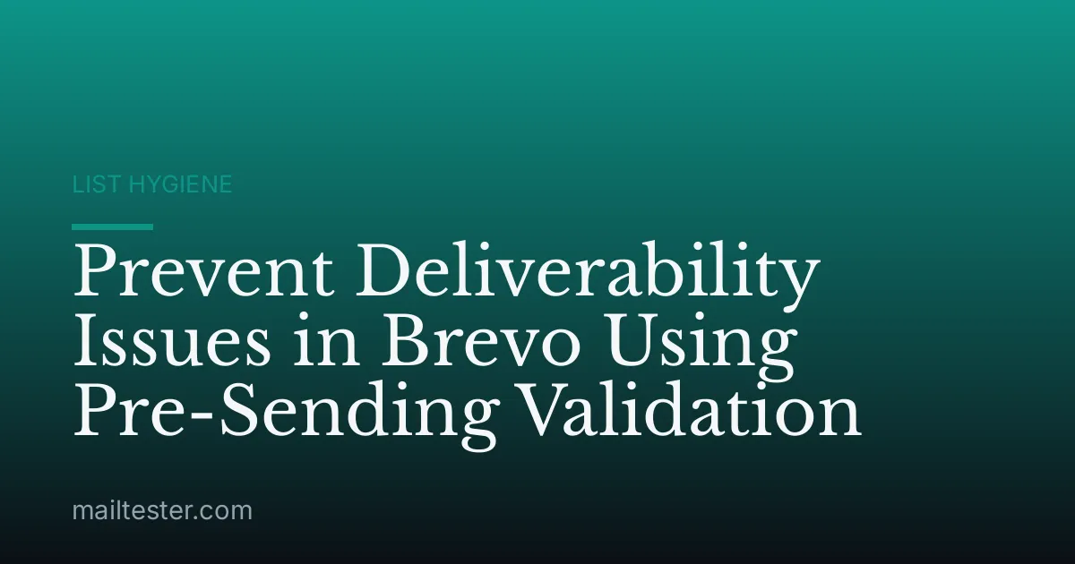 Prevent Deliverability Issues in Brevo Using Pre-Sending Validation