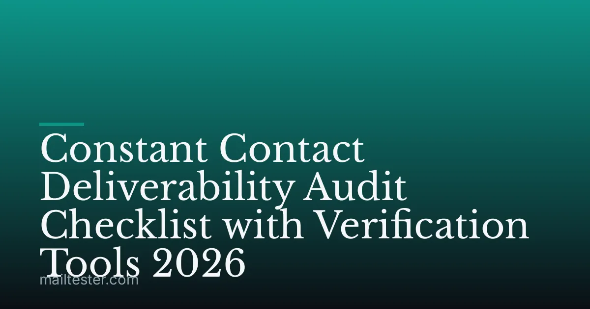 Constant Contact Deliverability Audit Checklist with Verification Tools 2026