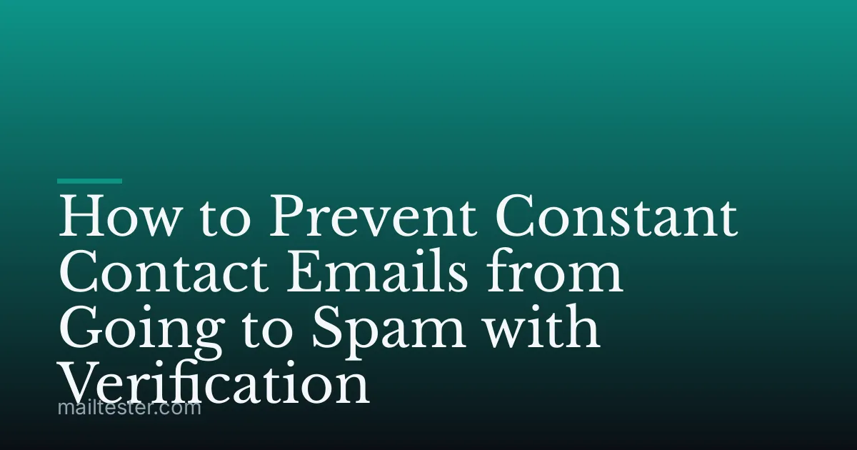 How to Prevent Constant Contact Emails from Going to Spam with Verification