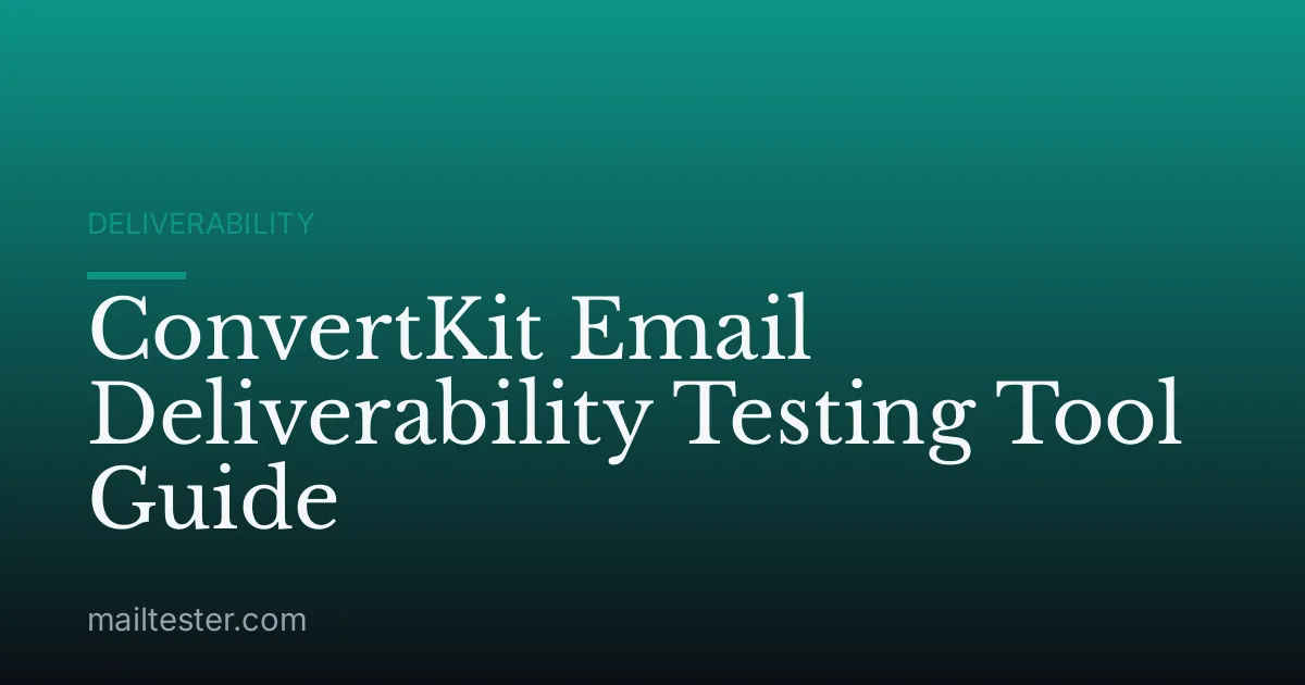 ConvertKit Email Deliverability Testing Tool Guide