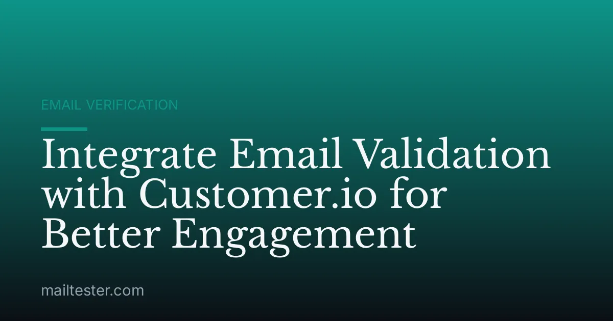 Integrate Email Validation with Customer.io for Better Engagement