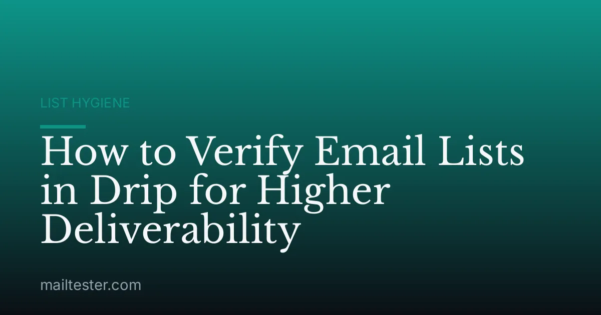 How to Verify Email Lists in Drip for Higher Deliverability