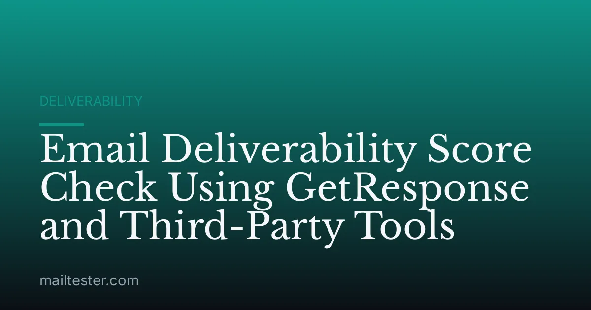 Email Deliverability Score Check Using GetResponse and Third-Party Tools